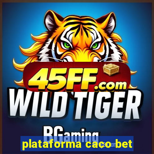 plataforma caco bet